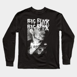 Big Black ----- Original Punkstyle Artwork Long Sleeve T-Shirt